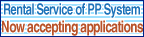 Rental Service of PP System Now accepting applications